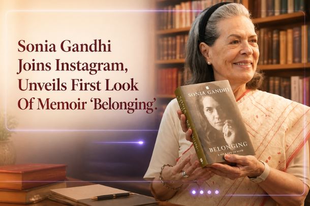 Sonia Gandhi Joins Instagram, Unveils First Look Of Memoir &lsquo;Belonging&rsquo;